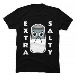 extra salty t-shirt